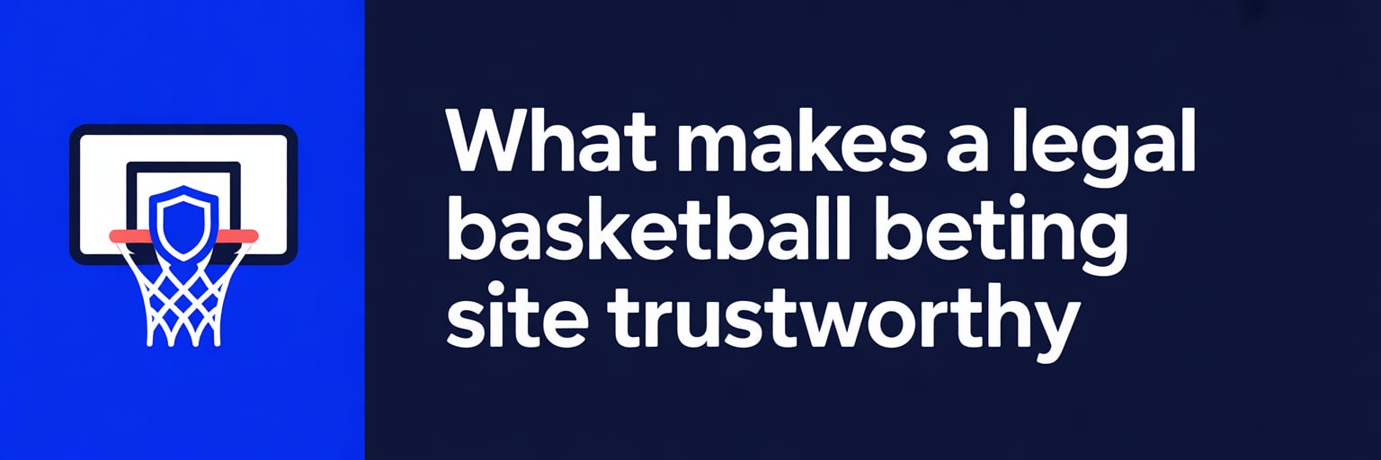 What Makes a Legal Basketball Betting Site Trustworthy